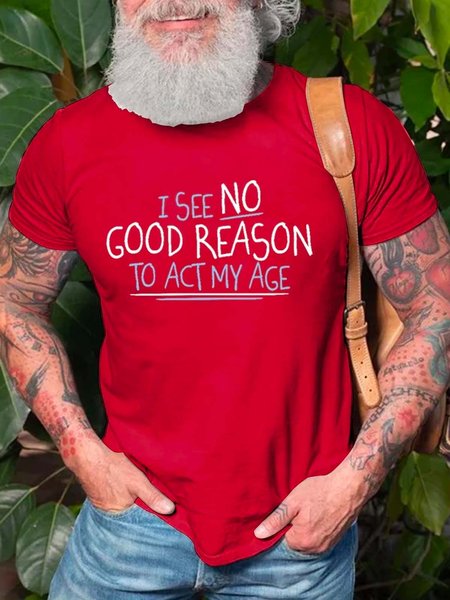 

I See No Go Reason To Act My Age Short Sleeve Cotton Blends Casual T-shirt, Red, T-shirts