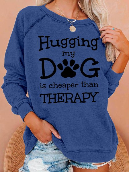 

Hugging My Dog Is Cheaper Than Therapy Letter Sweatshirt, Blue, Hoodies&Sweatshirts