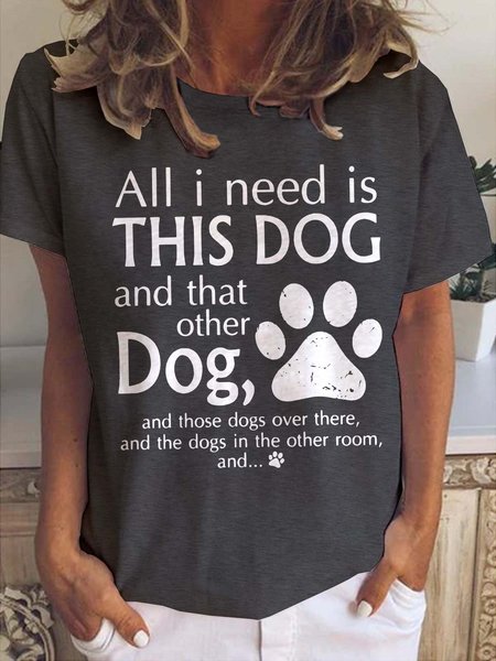 

All I Need Is This Dog And That Other Dog Casual Cotton Blends T-shirt, Deep gray, T-shirts