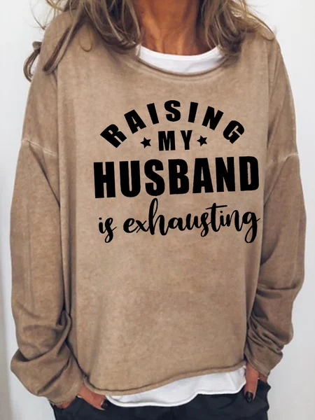 

Raising My Husband Is Exhausting Crew Neck Casual Regular Fit Sweatshirts, Khaki, Hoodies&Sweatshirts