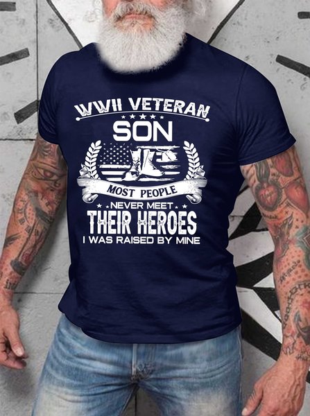 

WWII Veteran Son Most People Never Meet Their Heroes I Was Raise By Mine Men's T-shirt, Deep blue, T-shirts