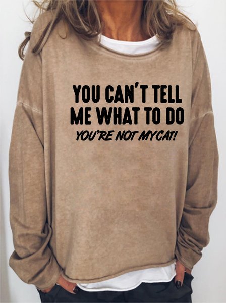 You Can't Tell Me What To Do You're Not Mycat Women's sweatshirt, Light brown, Hoodies&Sweatshirts