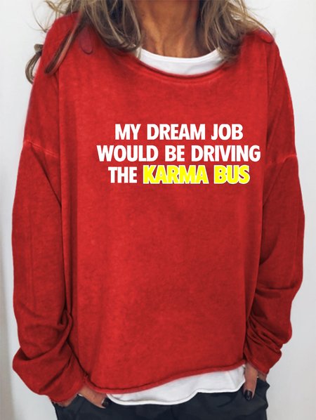 

My Dream Job Would Be Driving the Karma Bus Women's Sweatshirts, Red, Hoodies&Sweatshirts