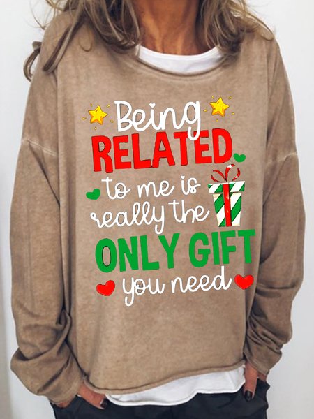 

Being Related To Me Is Really The Only Gift You Need Crew Neck Casual Sweatshirt, Khaki, Hoodies&Sweatshirts