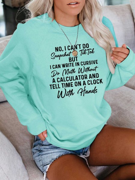 

No I Can't Do Snapchat Or TikTok Women's sweatshirt, Green, Hoodies&Sweatshirts