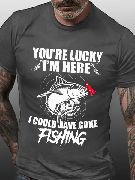 

You’re Lucky I’m Here I Could Have Gone Fishing Short Sleeve Casual Tshirts, Deep gray, T-shirts