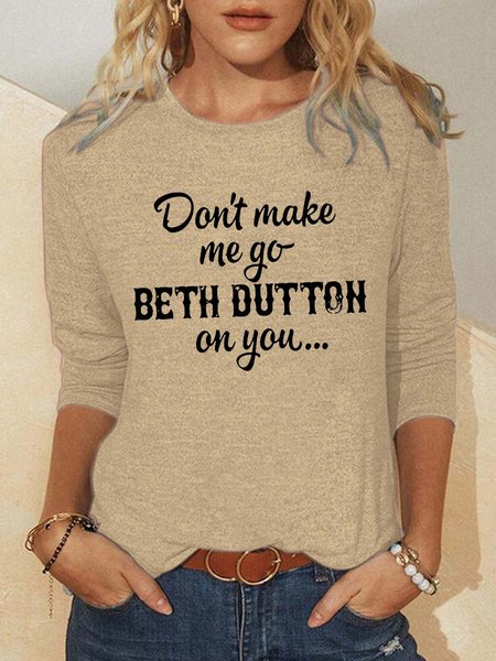 

Don't Make Me Go Beth Dutton On You Funny Cotton Blends Casual Shirts & Tops, Khaki, T-shirts