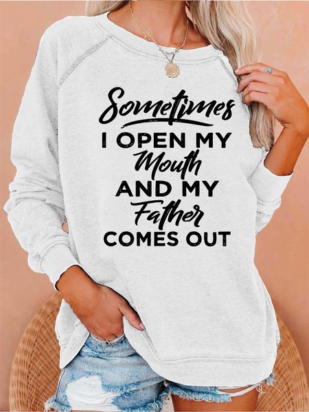 

Sometimes I Open My Mouth And My Father Comes Out Women's sweatshirt, White, Hoodies&Sweatshirts