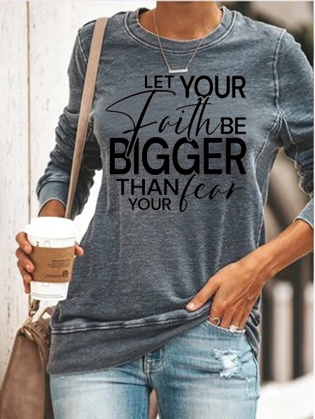 

Let Your Faith Be Bigger Than Your Fear Sweatshirt, Gray, Hoodies&Sweatshirts