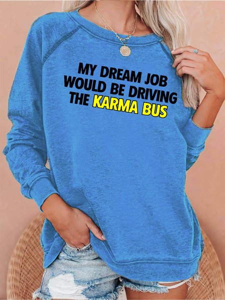 

My Dream Job Would Be Driving the Karma Bus Women's Sweatshirts, Light blue, Hoodies&Sweatshirts