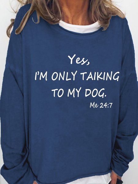 

Funny Yes I Am Only Talking To My Dog All The Time Me 24:7 Sweatshirt, Dark blue, Hoodies&Sweatshirts