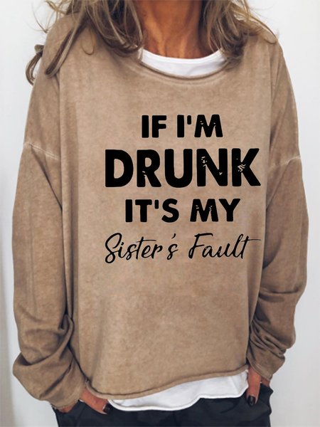 

If I'm Drunk It's My Sister's Fault Casual Sweatshirt, Light brown, Hoodies&Sweatshirts