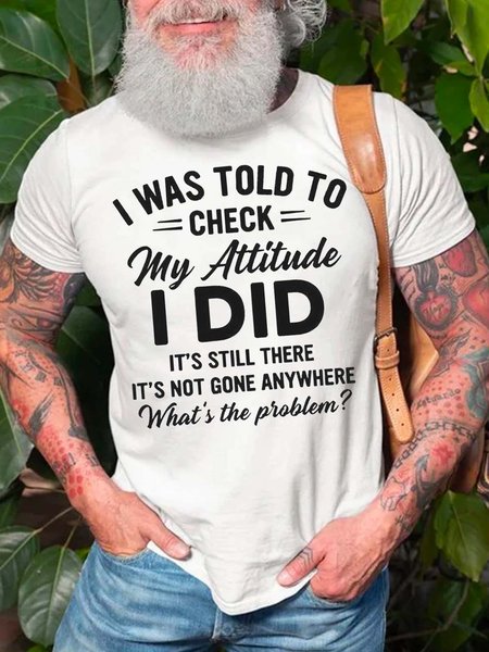 

I Was Told To Check My Attitude I Did It's Still There It's Not Gone Anywhere What's The Problem Casual Crew Neck Cotton Blends Shirts & Tops, White, T-shirts