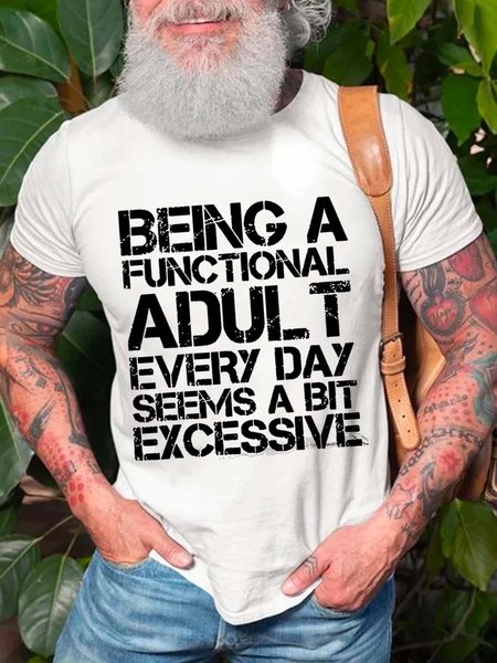 

Being A Functional Adult Every Day Seems A bit Excessive Casual Short Sleeve T-shirt, White, T-shirts