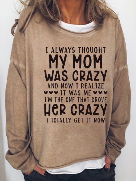

Funny I Always Thought My Mom Was Crazy Casual Crew Neck Letter Sweatshirt, Khaki, Hoodies&Sweatshirts