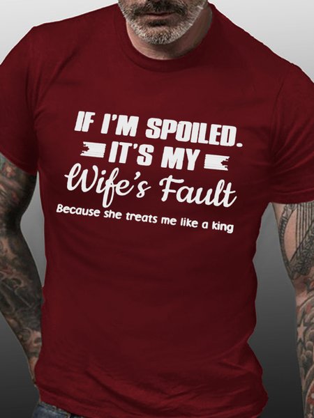 

If i’m spoiled it’s my wife’s fault because she treats me like a king Shirts & Tops, Red, T-shirts
