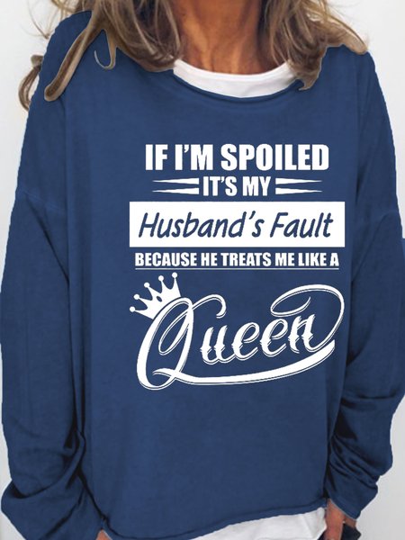 

If I’m Spoiled It’s My Husband’s Fault Because He Treats Me Like A Queen Sweatshirt, Dark blue, Hoodies&Sweatshirts