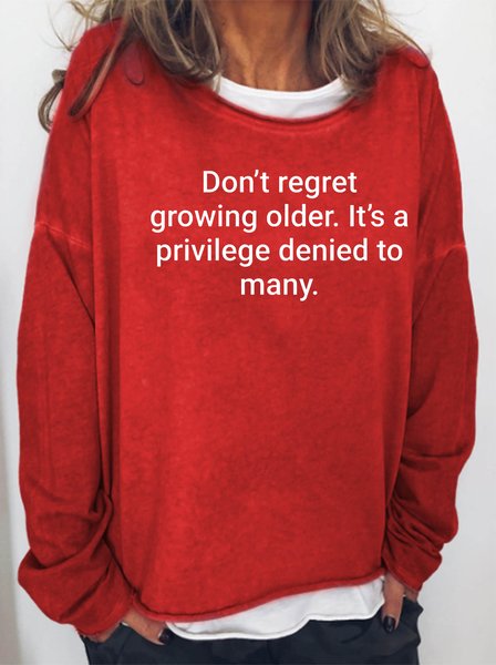 

Don't regret growing older,It's a privilege denied to many sweatshirt, Red, Hoodies&Sweatshirts