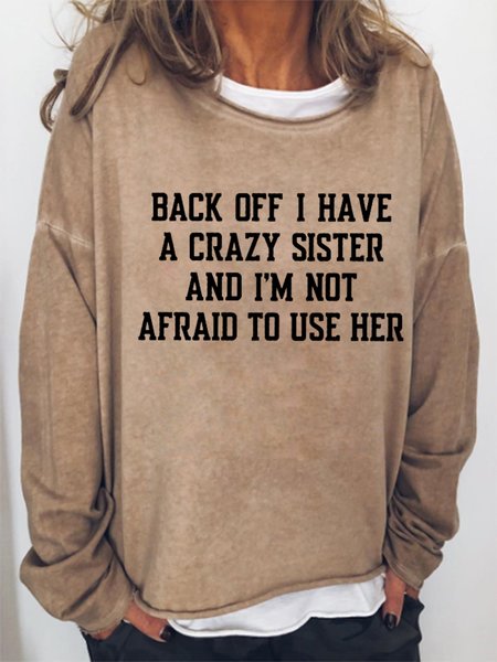 

Back Off I Have A Crazy Sister Crew Neck Sweatshirts, Khaki, Hoodies&Sweatshirts
