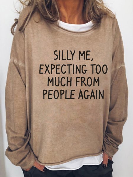 

Silly Me Expecting Too Much From People Again Crew Neck Loosen Sweatshirt, Khaki, Hoodies&Sweatshirts