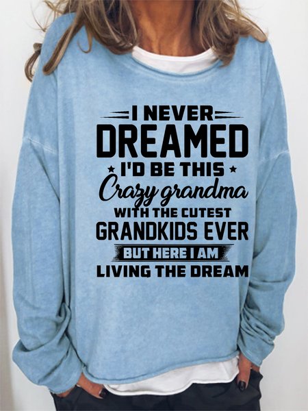 

I Never Dreamed I'd Be This Crazy Grandma Sweatshirts, Light blue, Hoodies&Sweatshirts