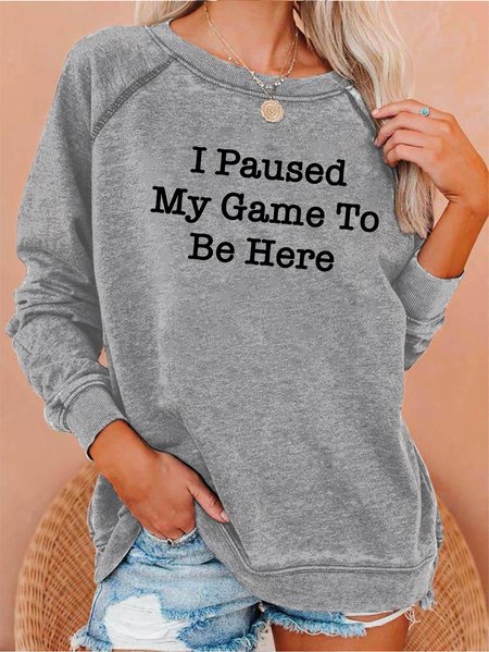 

I Paused My Game to be Here Women's sweatshirt, Gray, Hoodies&Sweatshirts