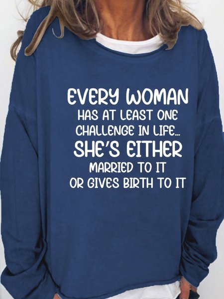 

Every Woman Has At Least One Challenge In Life Letter Crew Neck Sweatshirt, Dark blue, Hoodies&Sweatshirts