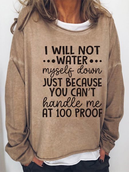 

Funny I Will Not Water Myself Down Casual Sweatshirt, Khaki, Hoodies&Sweatshirts