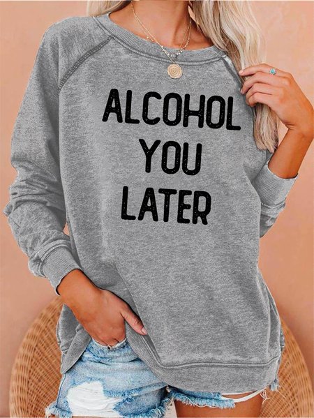 

Alcohol You Later Women's sweatshirt, Gray, Hoodies&Sweatshirts