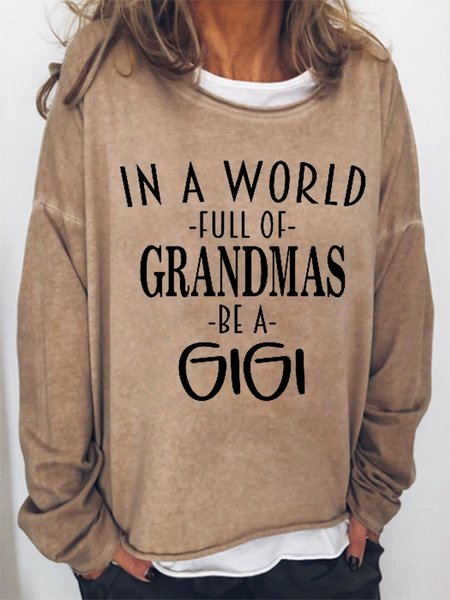 

In A World Full Of Grandmas Be A Gigi Loosen Sweatshirts, Khaki, Hoodies&Sweatshirts