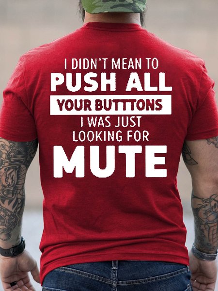 

I Didn‘t Mean To Push All Your Buttons Men's T-shirt, Red, T-shirts