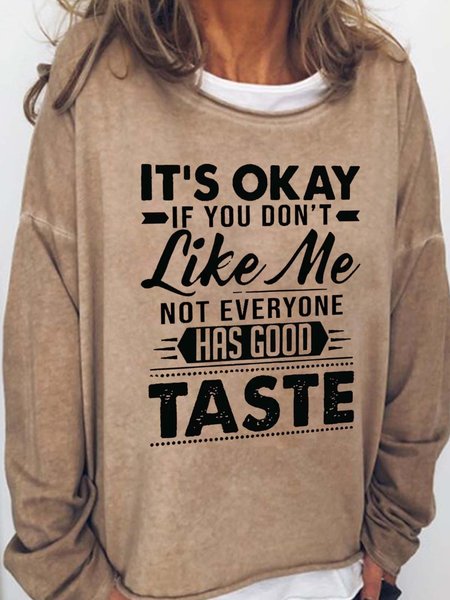 

It's Okay If You Don't Like Me Not Everyone Has Good Taste Casual Sweatshirts, Light brown, Hoodies&Sweatshirts