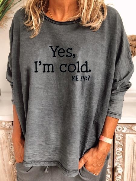 

Yes I am Cold Cotton Blends Letter Shirts & Tops, Deep gray, Sweatshirts & Hoodies