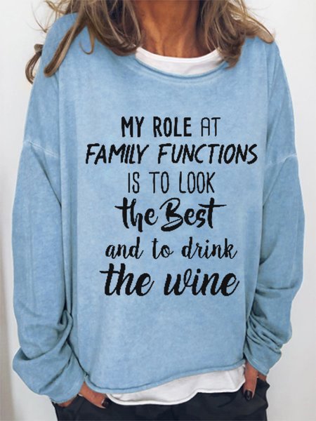 

My Role At Family Functions Is To Look The Best And To Drink Crew Neck Letter Sweatshirts, Light blue, Hoodies&Sweatshirts