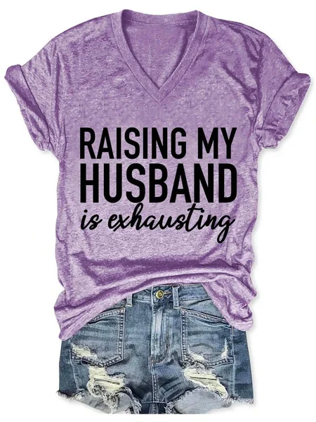 

Raising My Husband is Exhausting Funny V-neck Casual T-shirt, Purple, T-shirts