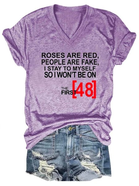 

Roses Are Red People Are Fake I Stay To Myself So I Won't Be On The 48 hours V-Neck Casual T-shirt, Purple, T-shirts