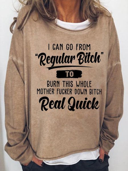 

I Can Go from Regular Bitch to Burn This Whole Women's Sweatshirts, Light brown, Hoodies&Sweatshirts