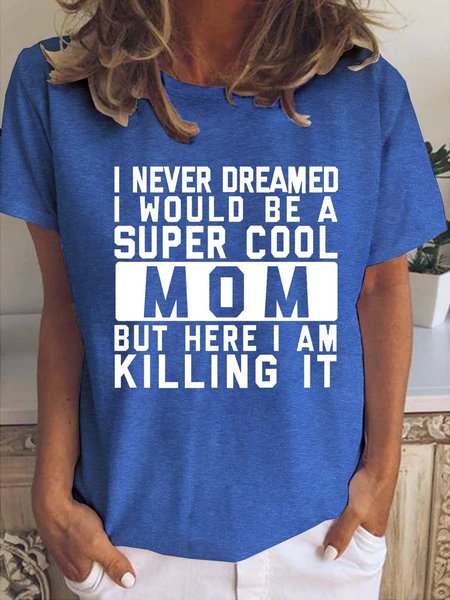 

I Never Dream Be A Super Cool Mom T-shirt, Blue, T-shirts