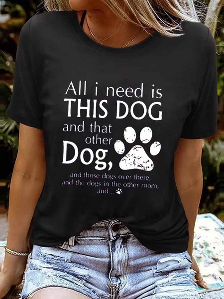 

All I Need Is This Dog And That Other Dog Letter Crew Neck Shirts & Tops, Black, T-Shirts