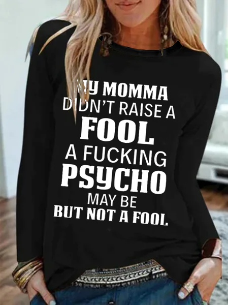 

My Momma Didn't Raise A Fool Funny Casual Shirts & Tops, Black, T-Shirts