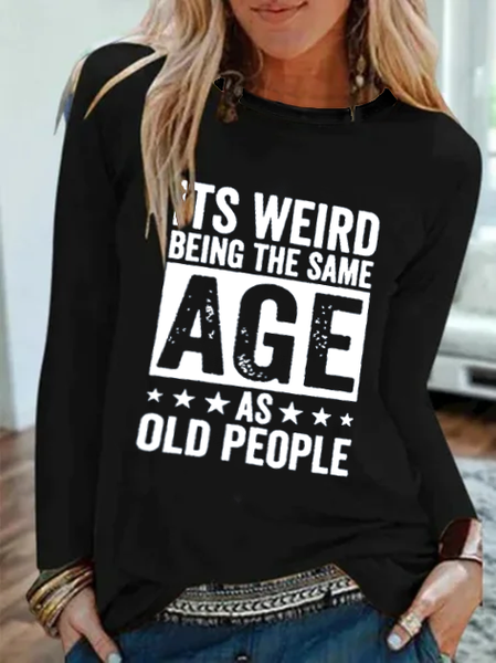 

It’s Weird Being The Same Age As Old People Regular Fit Tops, Black, T-Shirts