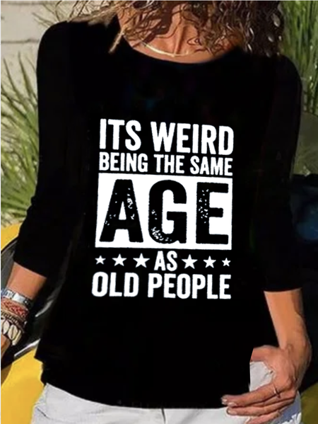 

It’s Weird Being The Same Age As Old People Regular Fit Tops, Black, T-Shirts