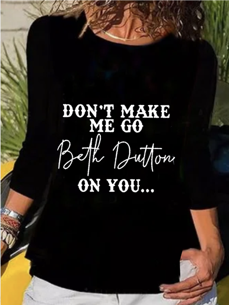 Funny Don't Make Me Go Beth Dutton On You Casual Shirts & Tops Graphic T-shirts For Women, Black, T-Shirts