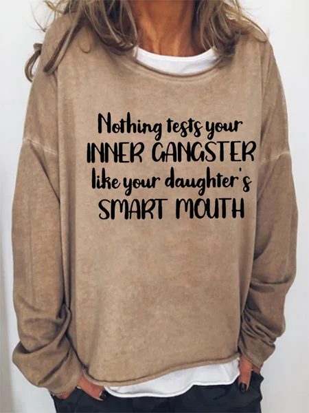 

Funny Mom Nothing Tests Your Inner Gangster Like Your Daughter's Smart Mouth Letter Sweatshirts, Khaki, Hoodies&Sweatshirts