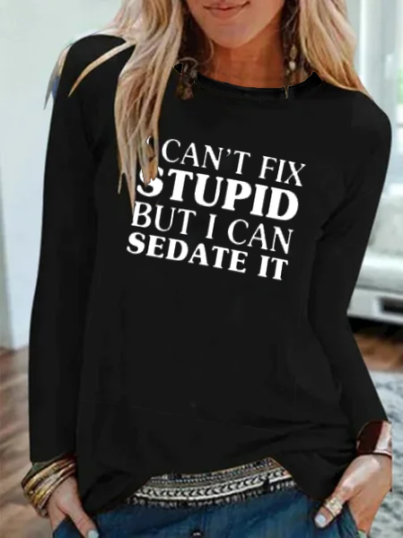 

I Cant Fix Stupid But I Can Sedate It Funny T Shirt, Black, T-Shirts