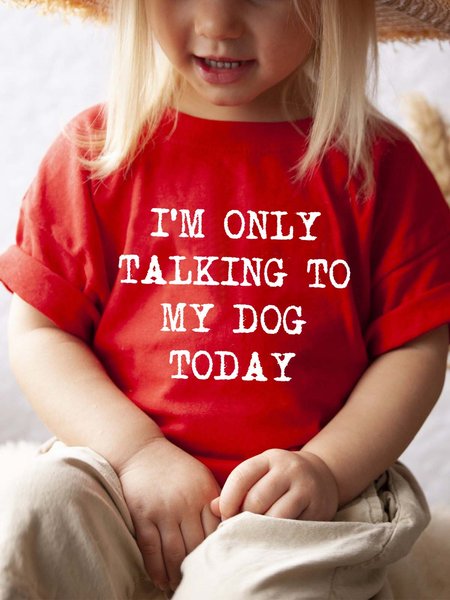 

I'm Only Talking To My Dog Today Child Casual Cotton T-shirt, Red, Kids