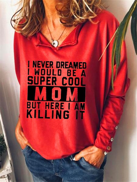 

I Never Dream Be A Super Cool Mom Sweatshirt, Red, Long sleeves