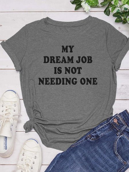 

My Dream Job Is Not Needing One Cotton Blends Loosen Casual Tops, Light gray, T-shirts