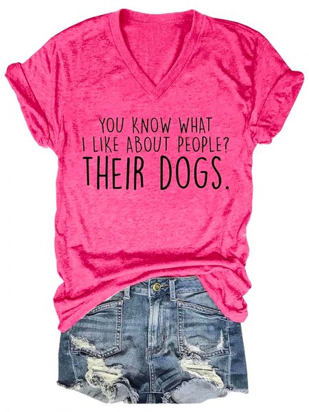 

You Know What I Like About People Their Dogs V Neck T-shirt, Pink, T-shirts
