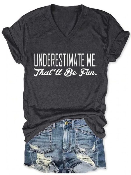 

Underestimate Me That'll Be Fun V Neck Cotton Blends T-shirt, Black, T-shirts